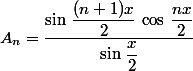 A_n=\dfrac{\sin\,\dfrac{(n+1)x}{2}\,\cos\,\dfrac{nx}{2}}{\sin\,\dfrac{x}{2}}